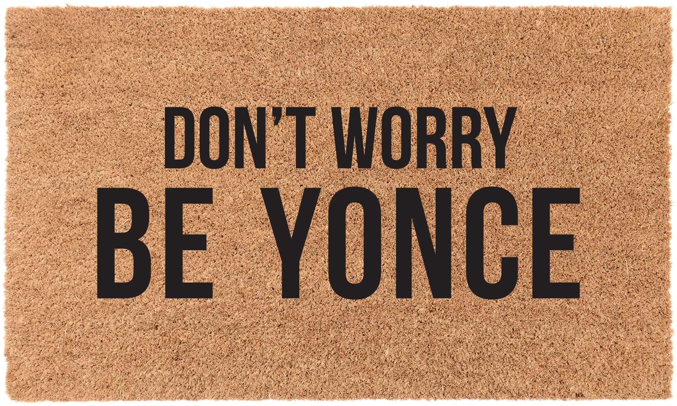 Don't Worry Be Yonce Vinyl Coir Doormat